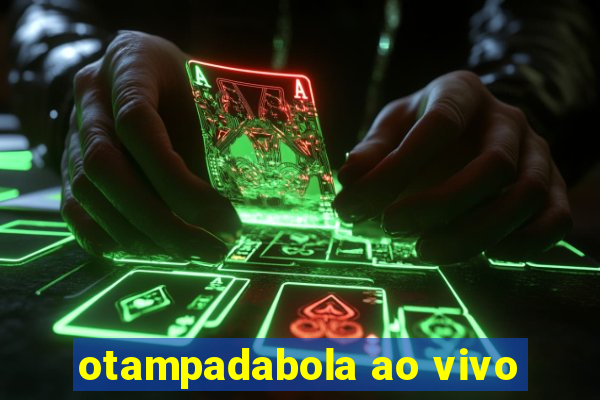 otampadabola ao vivo